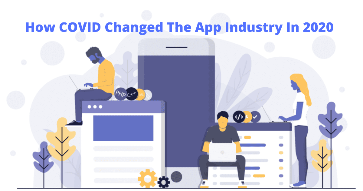 How COVID Changed The App Industry In 2020